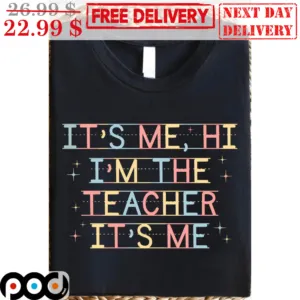 It's Me Hi I'm The Teacher It's Me Shirt