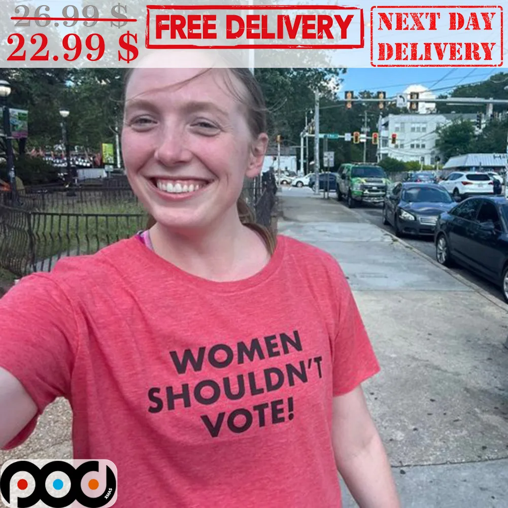 Women Shouldn't Vote Shirt