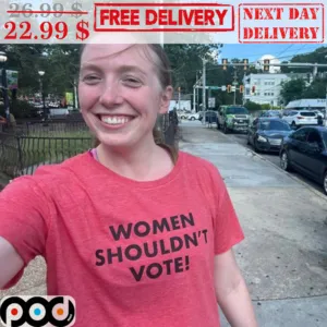 Women Shouldn't Vote Shirt