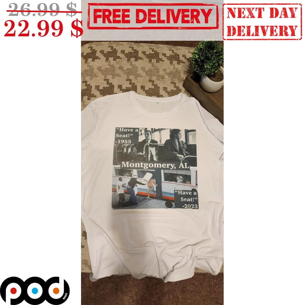 Have A Seat Montgomery AL Montgomery Riverfront Brawl Fun Shirt