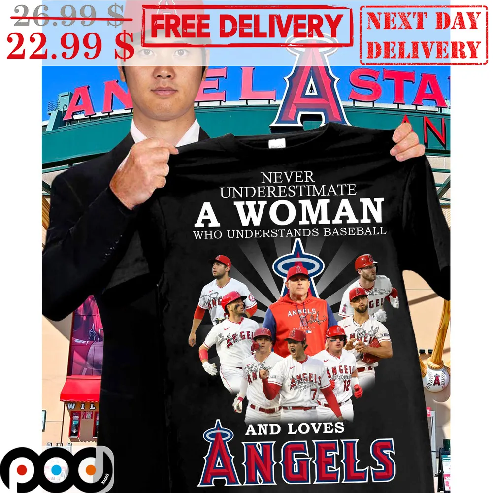 Never Underestimate A Woman Who Understands Baseball And Loves Angels Shirt