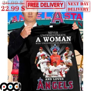 Never Underestimate A Woman Who Understands Baseball And Loves Angels Shirt