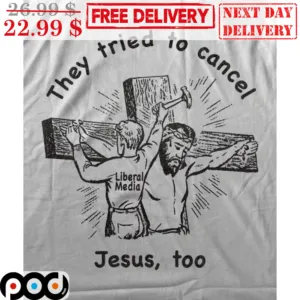 They Tried To Cancel Jesus Too Vintage Shirt