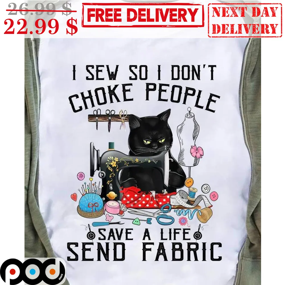 Black Cat I Sew So I Don't Choke People Save A Life Send Fabric Shirt