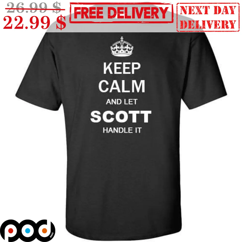 Crown Keep Calm And Let Scott Handle It Shirt