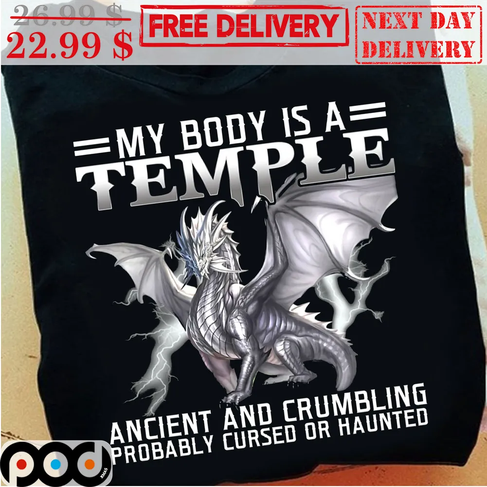 Dragon My Body Is A Temple Ancient And Crumbling Probably Cursed Or Haunted Shirt