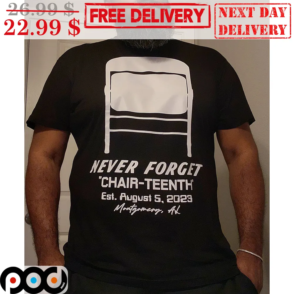 Never Forget Chair-Teenth EST August 5 2023 Shirt