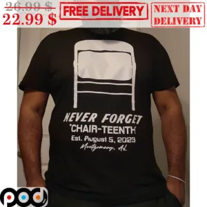 Never Forget Chair-Teenth EST August 5 2023 Shirt