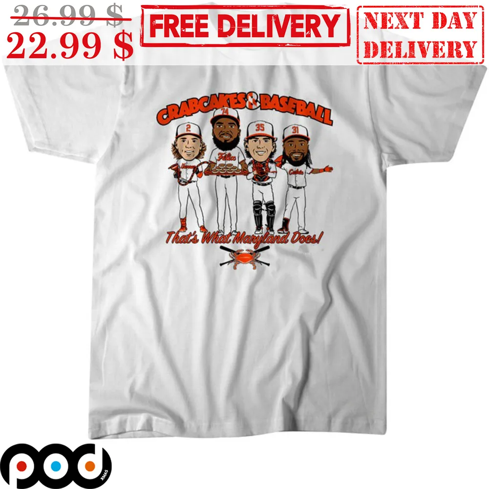 Crabcakes & Baseball That's What Maryland Does Shirt