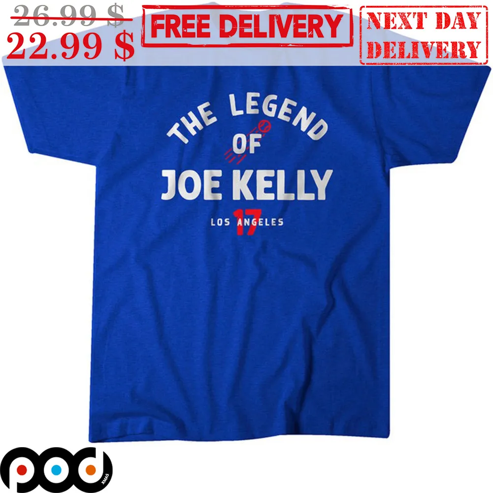 The Legend Of Joe Kelly Joe Kelly 17 Los Angeles Dodgers Shirt