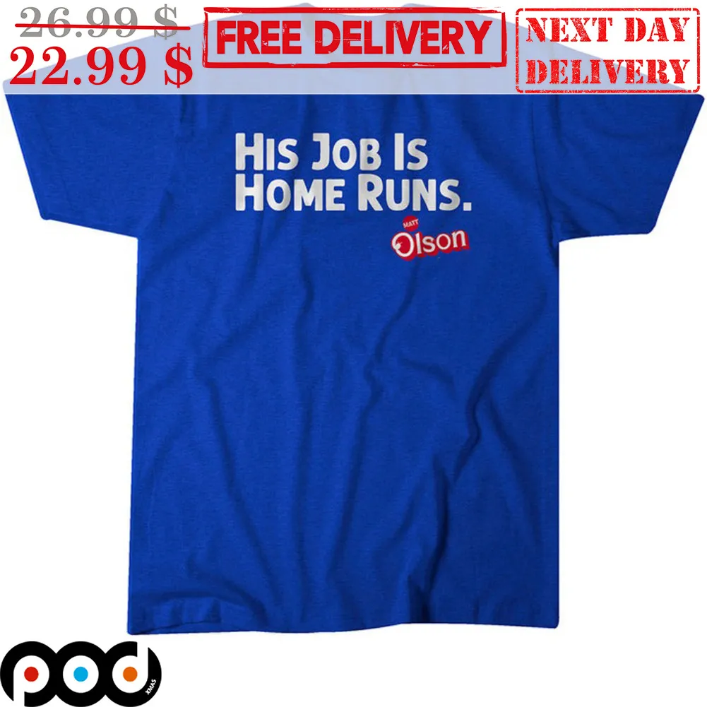 His Job Is Home Runs Matt Olson Atlanta Braves Shirt