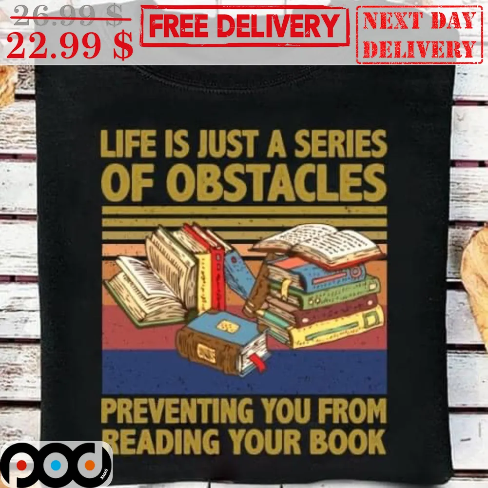 Life Is Just A Series Of Obstacles Preventing You From Reading Your Book Vintage Shirt