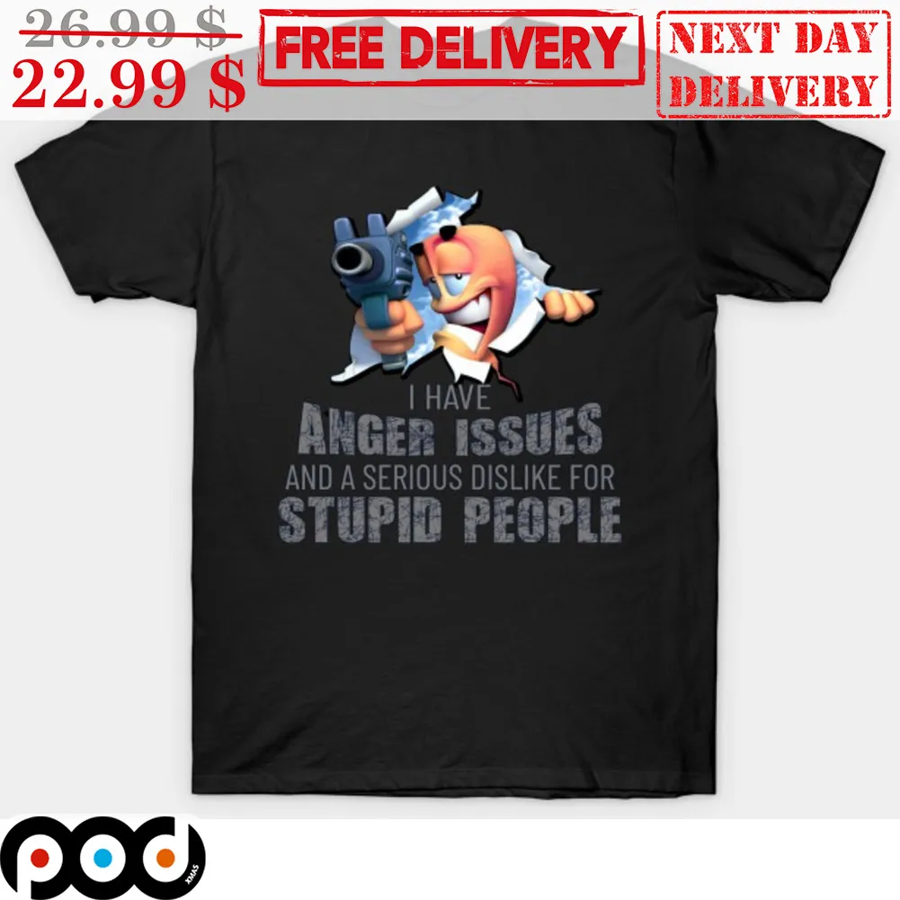 Worms 3D I Have Anger Issues And A Serious Dislike For Stupid People Shirt