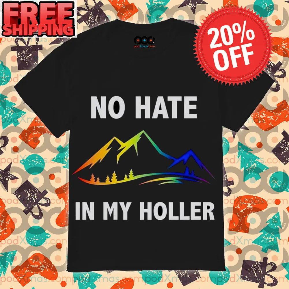 Mountain No Hate In My Holler Shirt