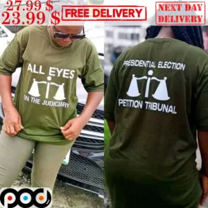 All Eyes On The Judicary Presidential Election Petition Tribunal Shirt