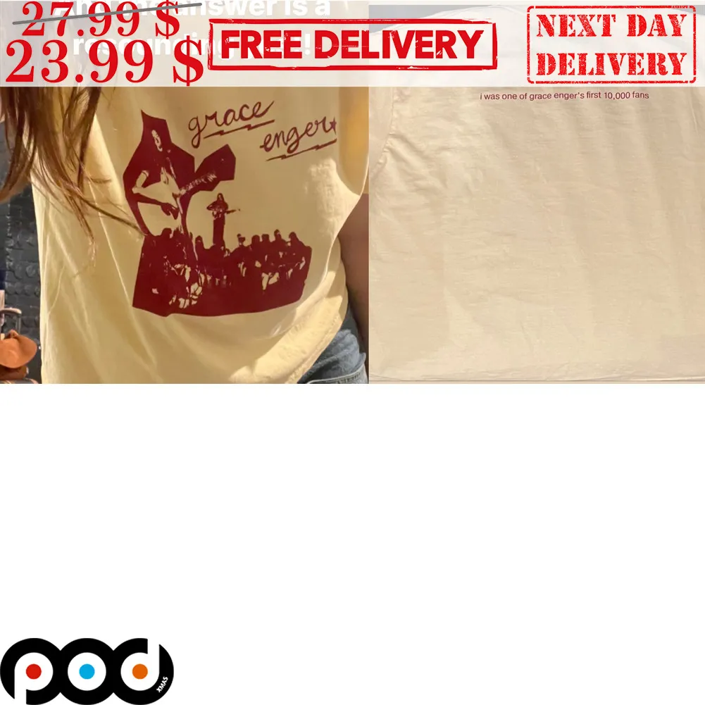 Grace Enger I Was One Of Grace Enger's First 10000 Fans Shirt
