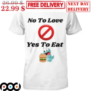 Hamburger Dinosaur No To Love Yes To Eat Shirt