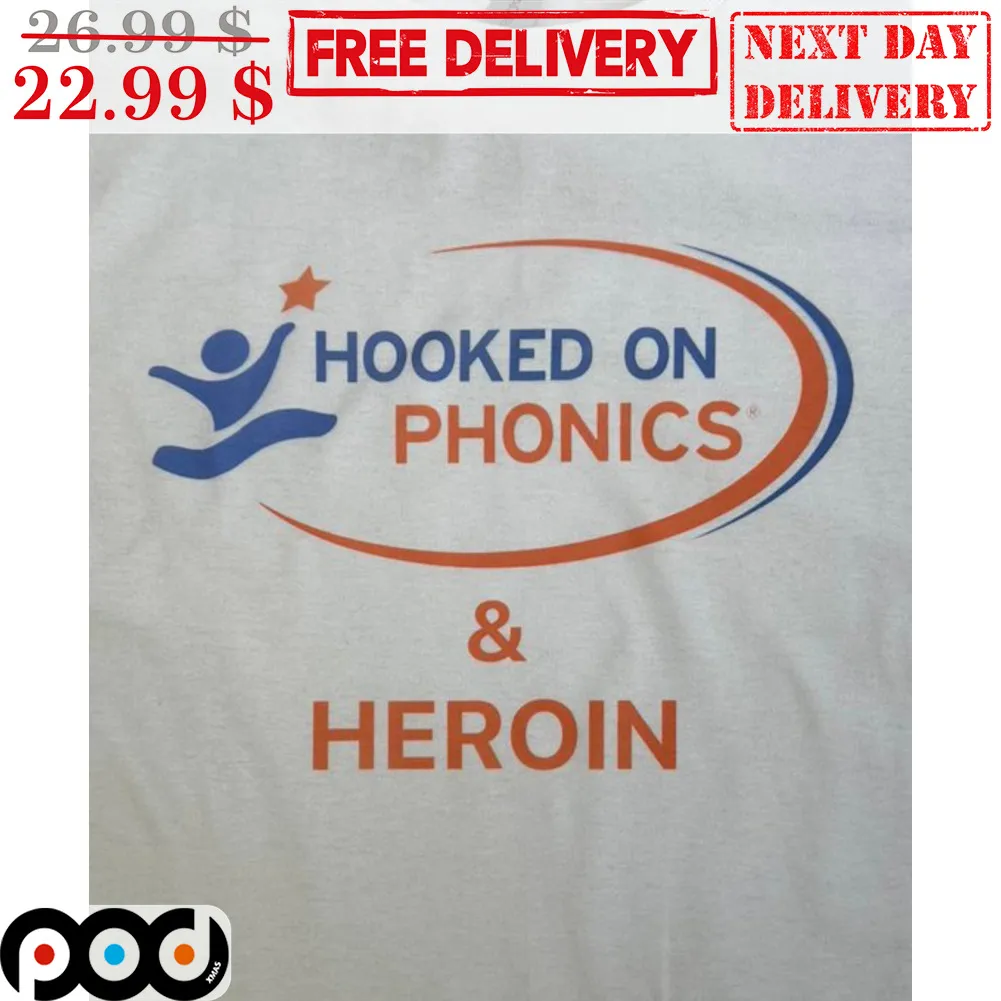 Hooked On Phonics & Heroin Shirt
