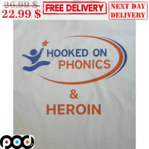 Hooked On Phonics & Heroin Shirt