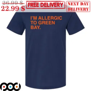 I'm Allergic To Green Bay Shirt