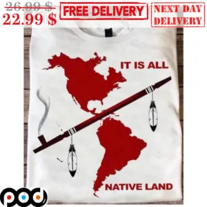It Is All Native Land Shirt