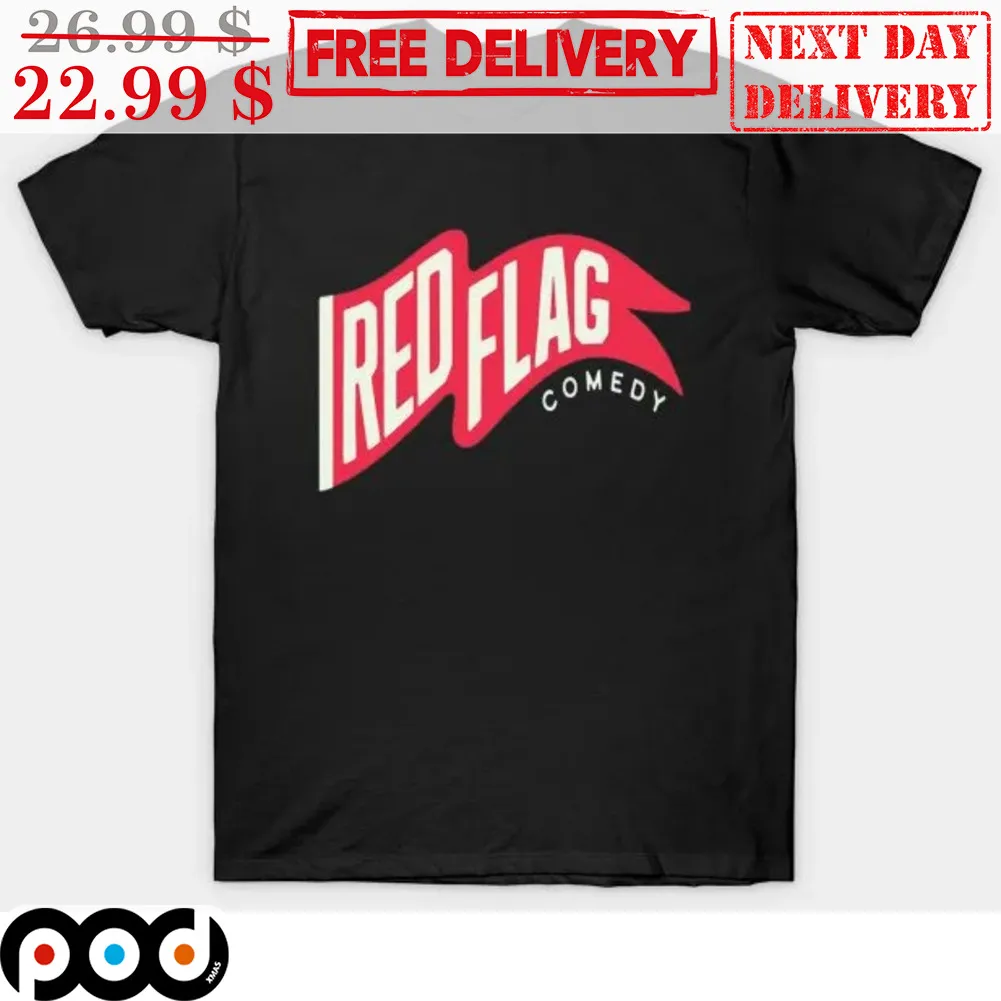 Red Flag Comedy Shirt