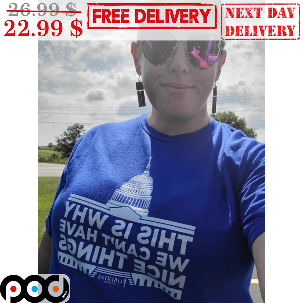 This Is Why We Can't Have Nice Things White House Shirt