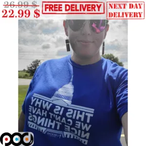 This Is Why We Can't Have Nice Things White House Shirt