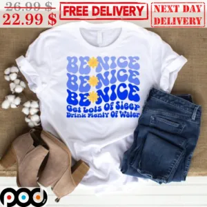 Be Nice Get Lots Of Sleep Drink Plenty Of Water Shirt