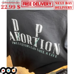 Abortion Adorpion Two Letters Can Save A Life Shirt