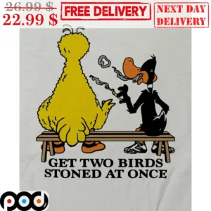 Get Two Birds Stoned At Once Shirt