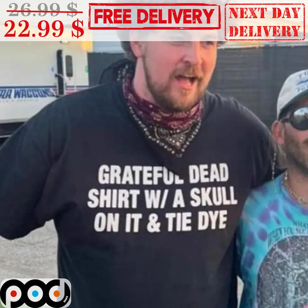 Grateful Dead Shirt W A Skull On It & Tie Dye Shirt
