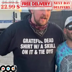Grateful Dead Shirt W A Skull On It & Tie Dye Shirt