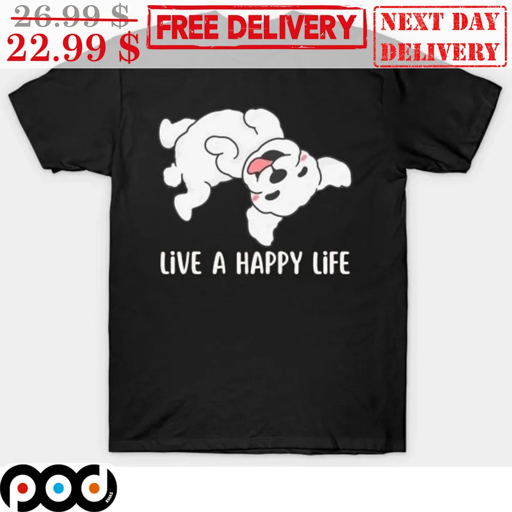 Dog Live A Happy Life Shirt