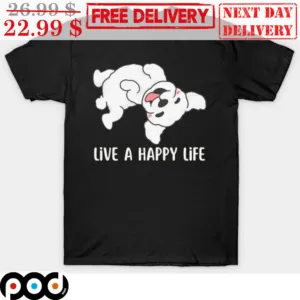 Dog Live A Happy Life Shirt