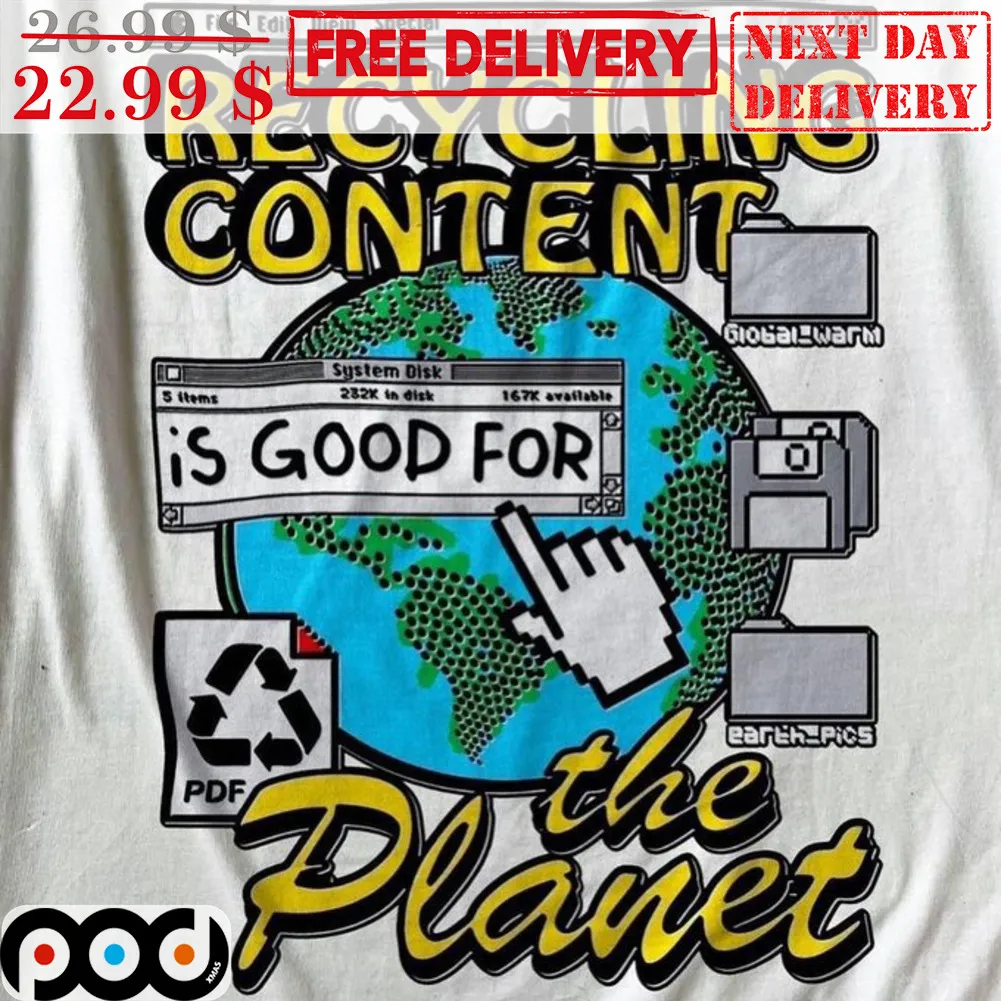 Earth Recycling Content Is Good For The Planet Shirt