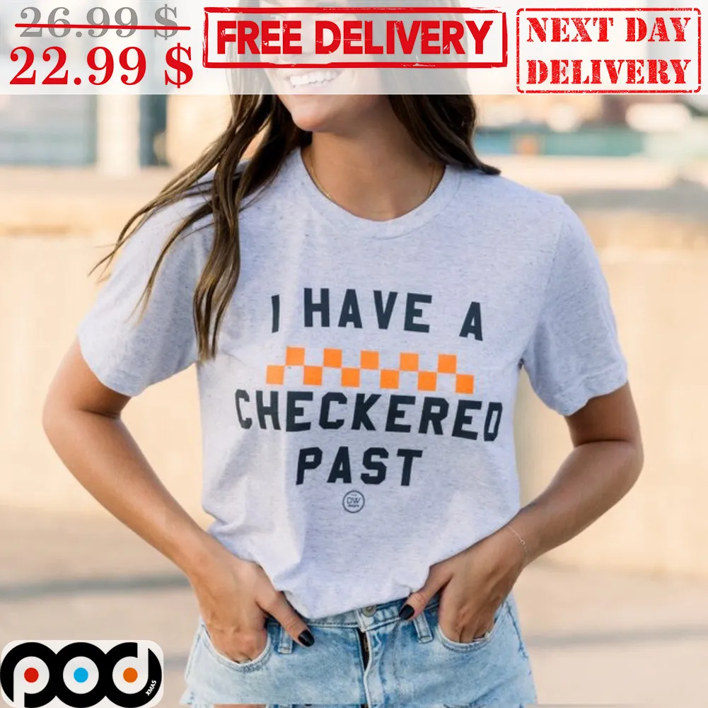 I Have A Checkered Past Shirt