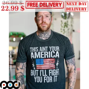 This Aint Your American But I'll Fight You For It American Flag Vintage Shirt