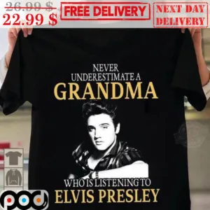 Never Underestimate A Grandma Who Is Listening To Elvis Presley Shirt
