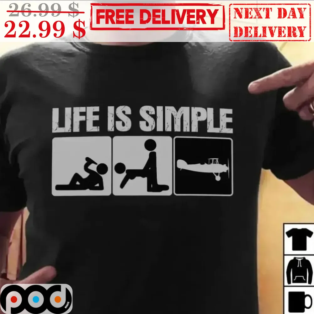 Life is Simple Eat Have Sex Plane Shirt