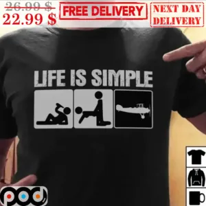 Life is Simple Eat Have Sex Plane Shirt