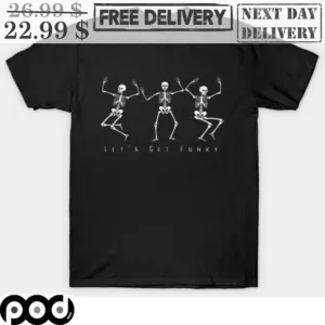 Skeleton Dancing Let's Get Funky Shirt