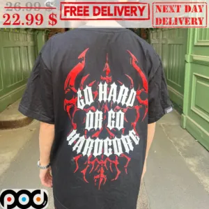 So Hard Or Go Hardcore Graphic Shirt