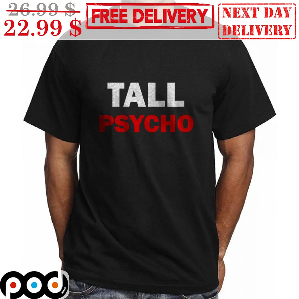 Tall Psycho Shirt
