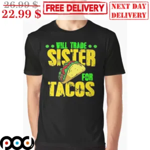 Will Trade Sister For Tacos Vintage Shirt