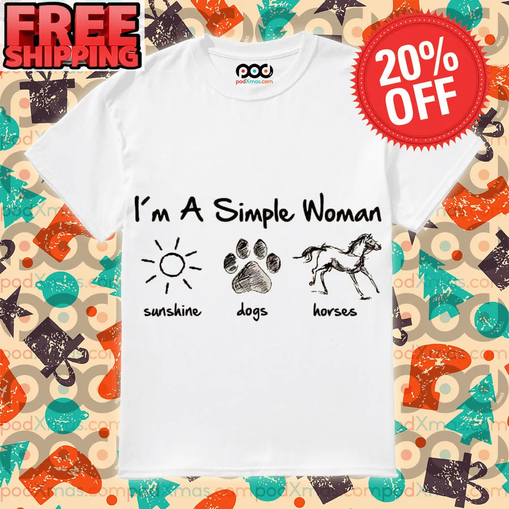 I'm A Simple Woman Sunshine Dogs Horses Shirt