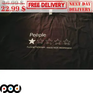People Fucking Nightmare Would Not Recommend 1 Star Shirt