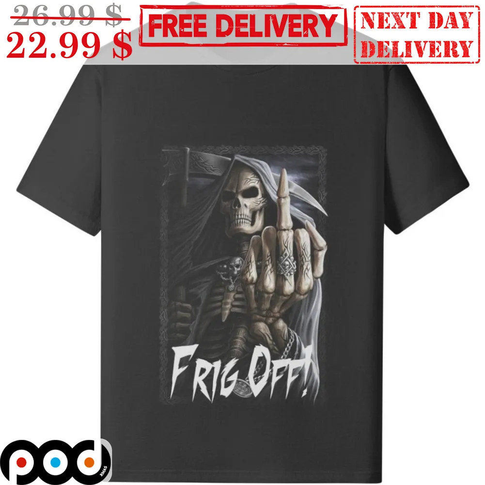 Death Meme Frig Off Middle Finger Shirt