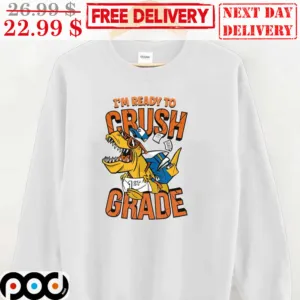 Dinosaur I'm Ready To Crush Grade Back To School Shirt