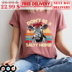 Don't Be A Salty Heifer Vintage Shirt